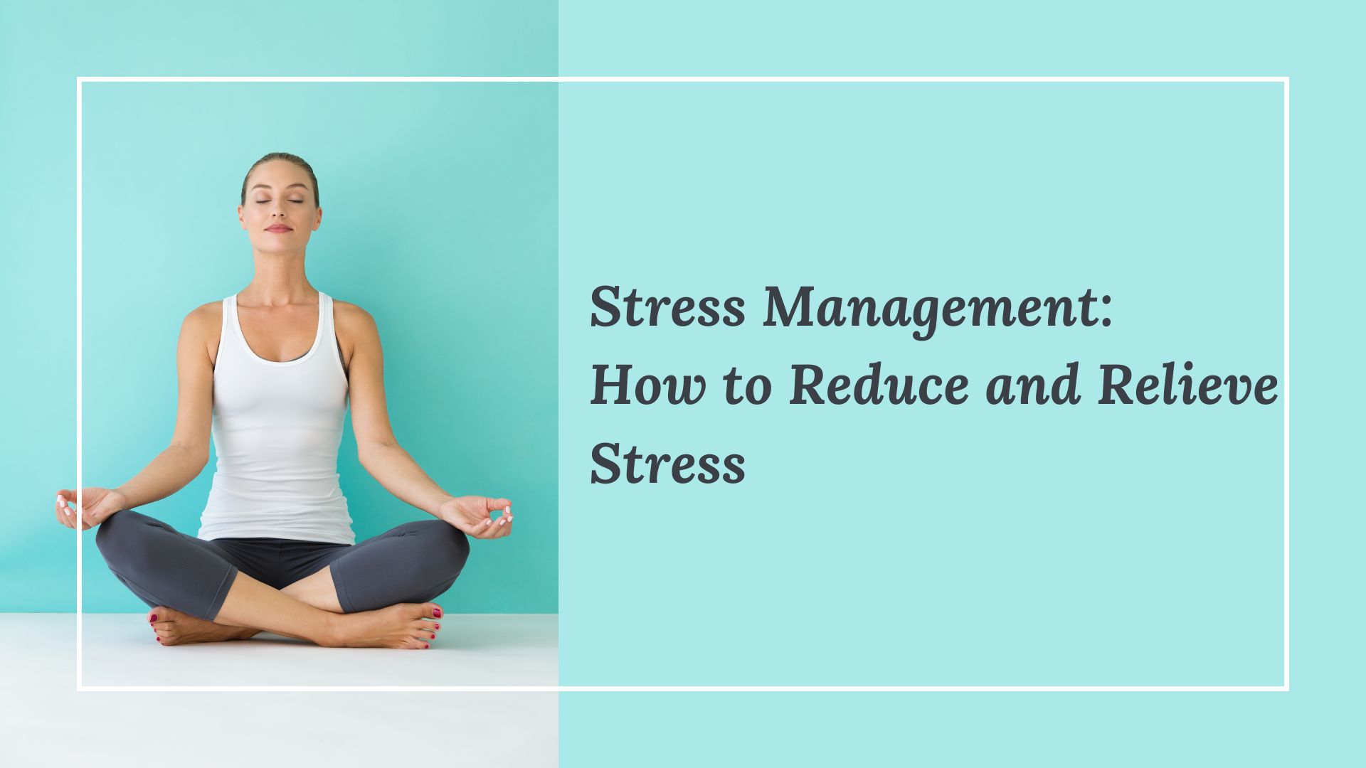 Stress Management: How to Reduce and Relieve Stress